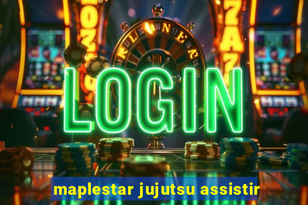 maplestar jujutsu assistir